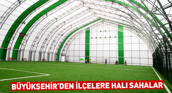 Büyükşehir'den İlçelere Halı Sahalar