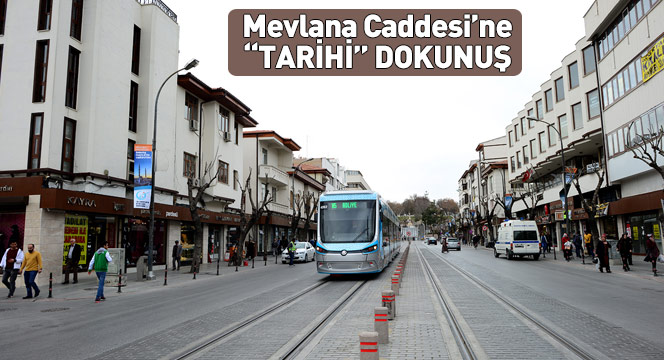 Mevlana Caddesi'ne 'Tarihi' Dokunuş 