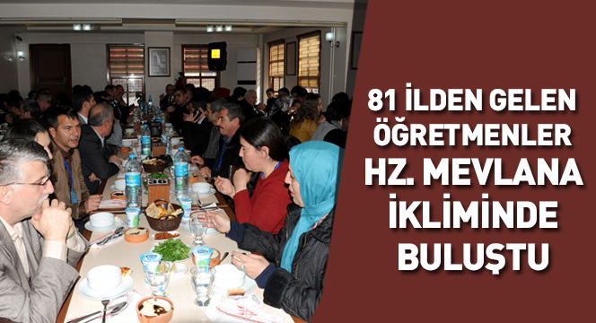 81 İlden Öğretmenler Mevlana İkliminde Buluştu