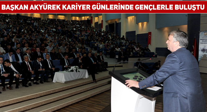 Başkan Akyürek Kariyer Günlerinde Gençlerle Buluştu