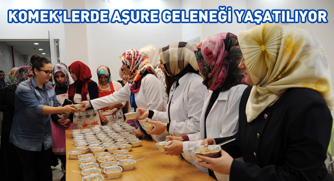 KOMEK'lerde Aşure Geleneği Yaşatılıyor 