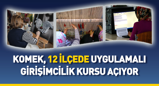 KOMEK, 12 İlçede Uygulamalı Girişimcilik Kursu Açıyor