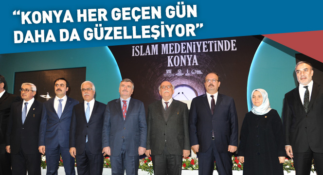 'Konya Her Geçen Gün Daha Da Güzelleşiyor'