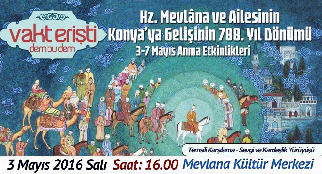 Mevlana'yı Karşılama Törenleri 3-7 Mayıs Arası Yapılacak