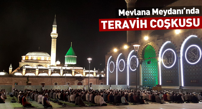 Mevlana Meydanı'nda Teravih Coşkusu