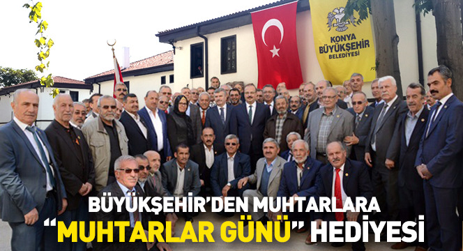 Büyükşehir'den Muhtarlara 'Muhtarlar Günü' Hediyesi