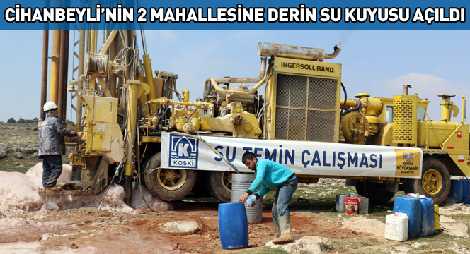 Cihanbeyli'nin İki Mahallesine Derin Su Kuyusu Açıldı