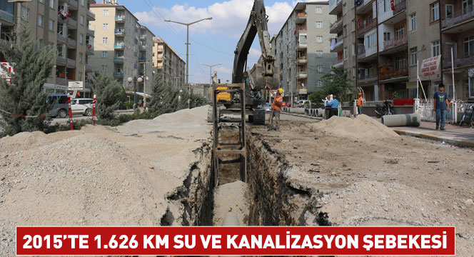 2015'te 1.626 KM Su Ve Kanalizasyon Şebekesi Döşendi