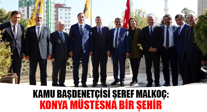 Kamu Başdenetçisi Şeref Malkoç: Konya Müstesna Bir Şehir