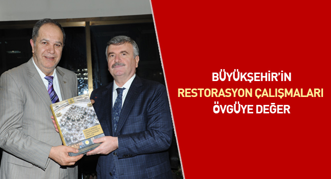 Büyükşehir'in Restorasyon Çalışmaları Övgüye Değer