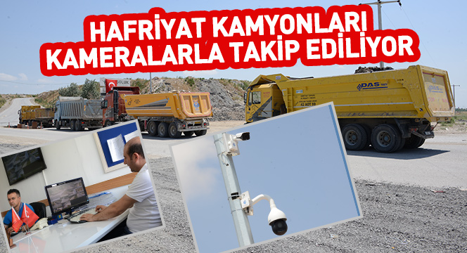 Hafriyat Kamyonları Kameralarla Takip Ediliyor