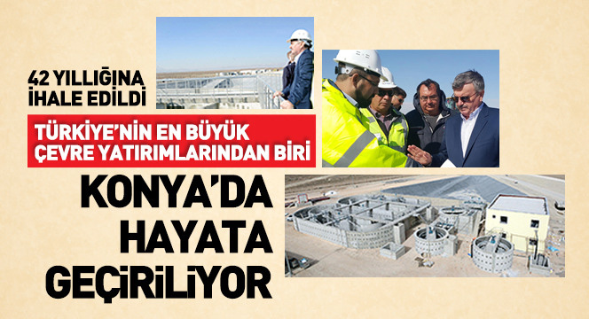 Türkiye'nin En Büyük Çevre Yatırımlarından Biri Konya'da Hayata Geçiriliyor