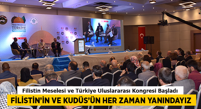 Filistin'in ve Kudüs'ün Her Zaman Yanındayız