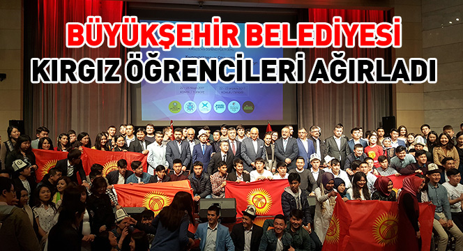 Büyükşehir Belediyesi Kırgız Öğrencileri Ağırladı
