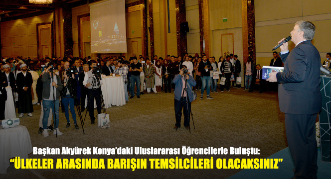 'Ülkeler Arasında Barışın Temsilcileri Olacaksınız'
