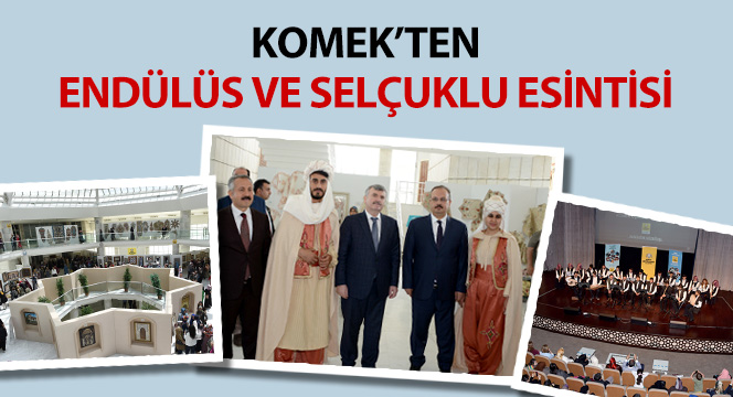 KOMEK'ten Endülüs ve Selçuklu Esintisi