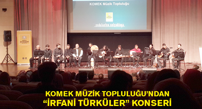 KOMEK Müzik Topluluğu'ndan 'İrfani Türküler' Konseri