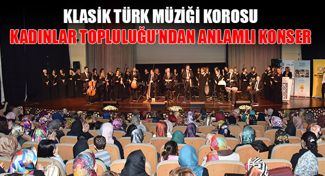 Klasik Türk Müziği Korosu Kadınlar Topluluğu'ndan Anlamlı Konser