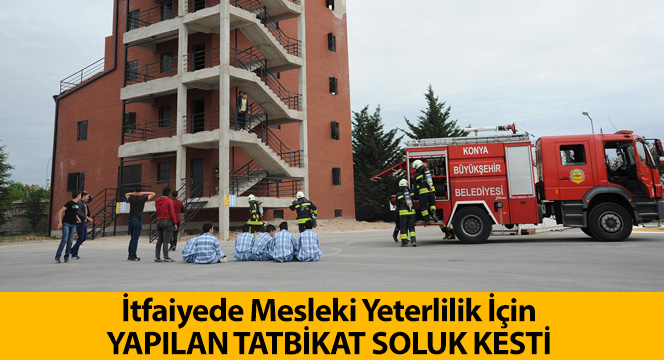 İtfaiyede Mesleki Yeterlilik İçin Yapılan Tatbikat Soluk Kesti