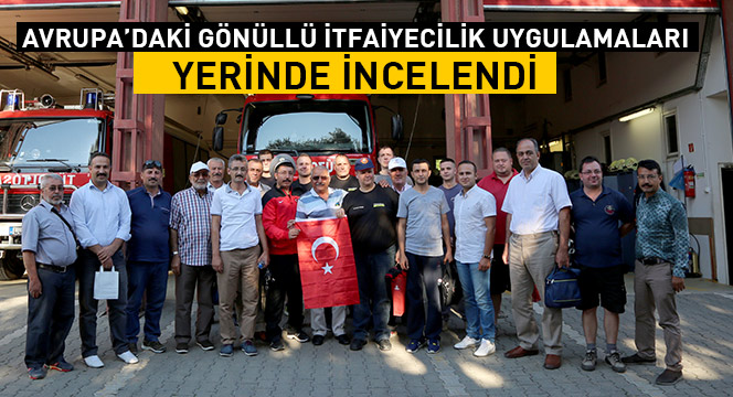 Avrupa'daki Gönüllü İtfaiyecilik Uygulamaları Yerinde İncelendi