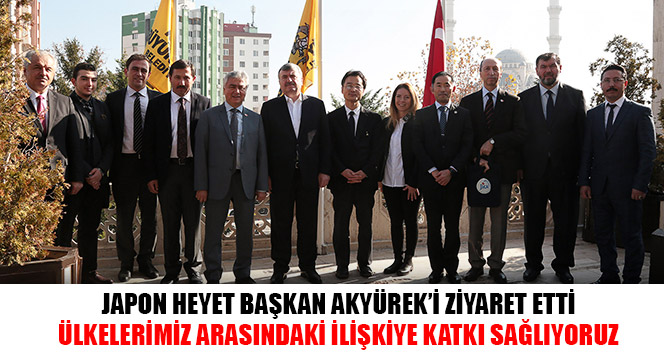 Japon Heyet Başkan Akyürek'i Ziyaret Etti