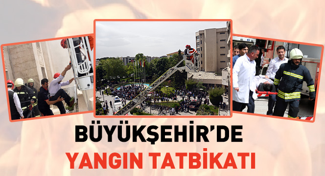 Büyükşehir'de Yangın Tatbikatı