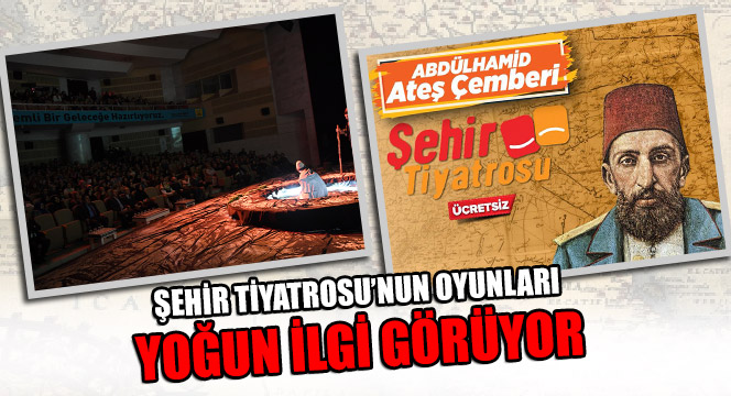 Şehir Tiyatrosu'nun Oyunları Yoğun İlgi Görüyor
