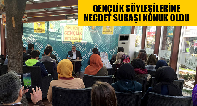 Gençlik Söyleşilerine Necdet Subaşı Konuk Oldu