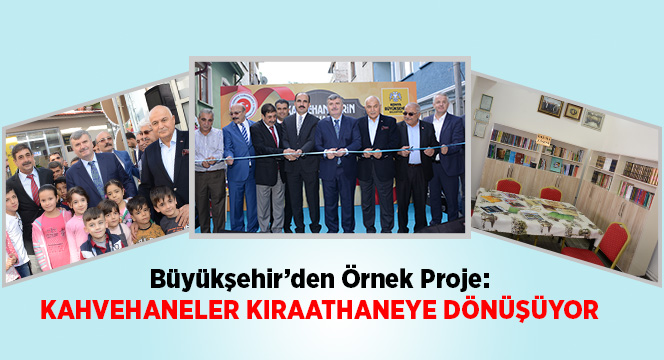 Büyükşehir'den Örnek Proje: Kahvehaneler Kıraathaneye Dönüşüyor