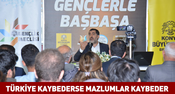 Türkiye Kaybederse Mazlumlar Kaybeder