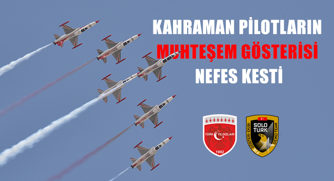 Kahraman Pilotların Muhteşem Gösterisi Nefes Kesti