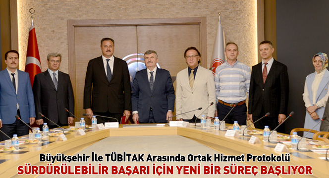 Büyükşehir İle TÜBİTAK Arasında Ortak Hizmet Protokolü