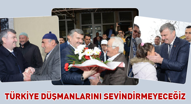 Türkiye Düşmanlarını Sevindirmeyeceğiz