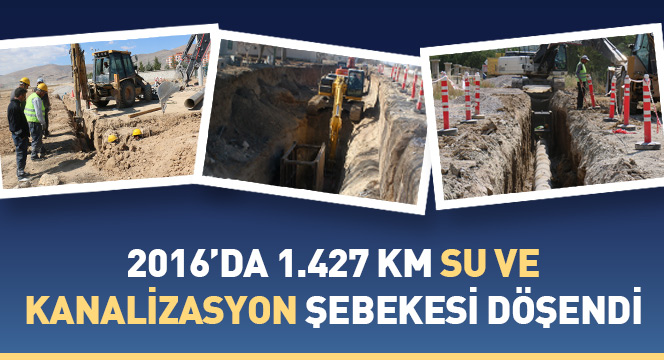 2016'da 1.427 KM Su ve Kanalizasyon Şebekesi