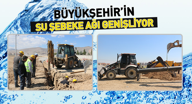 Büyükşehir'in Su Şebeke Ağı Genişliyor