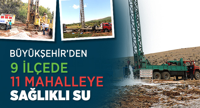 Büyükşehir'den 9 İlçede 11 Mahalleye Sağlıklı Su