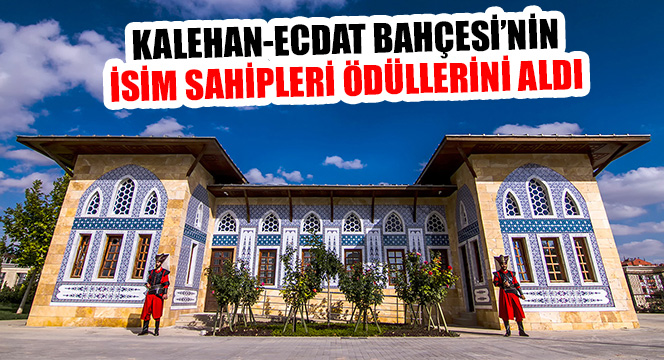 Kalehan-Ecdat Bahçesi'nin İsim Sahipleri Ödüllerini Aldı