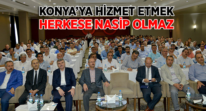 Konya'ya Hizmet Etmek Herkese Nasip Olmaz