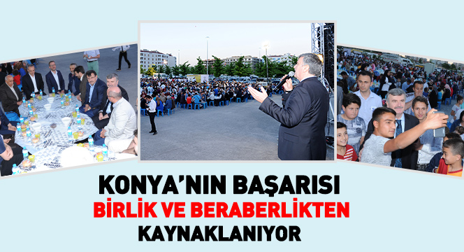 Konya'nın Başarısı Birlik ve Beraberlikten Kaynaklanıyor