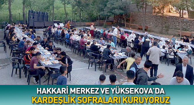 Hakkari Merkez ve Yüksekova'da Kardeşlik Sofraları Kuruyoruz