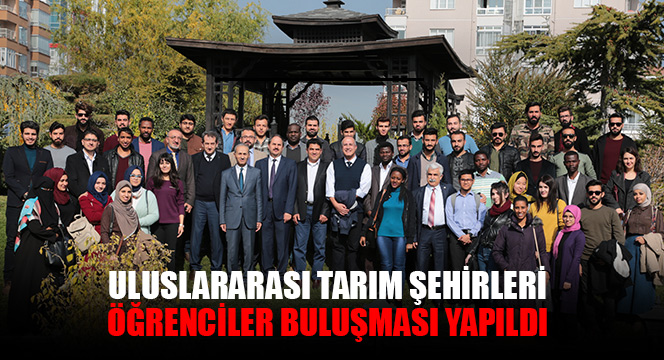 Uluslararası Tarım Şehirleri Öğrenciler Buluşması Yapıldı