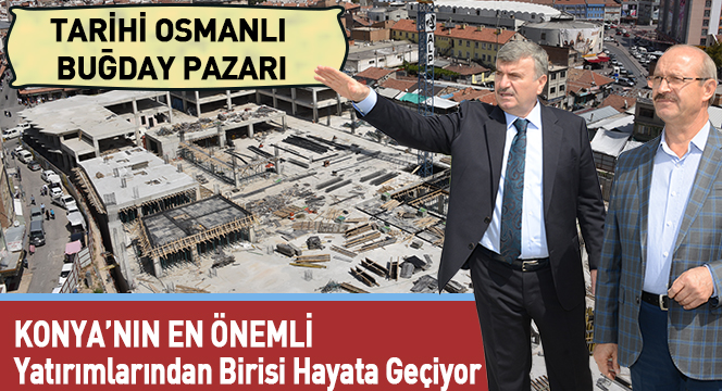 Konya'nın En Önemli Yatırımlarından Biri Daha Hayata Geçiyor