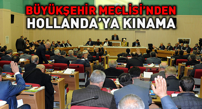 Büyükşehir Meclisi'nden Hollanda'ya Kınama