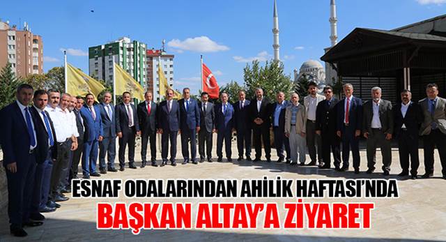 Esnaf Odalarından Ahilik Haftası'nda Başkan Altay'a Ziyaret