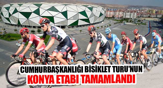 Cumhurbaşkanlığı Bisiklet Turu'nun Konya Etabı Tamamlandı