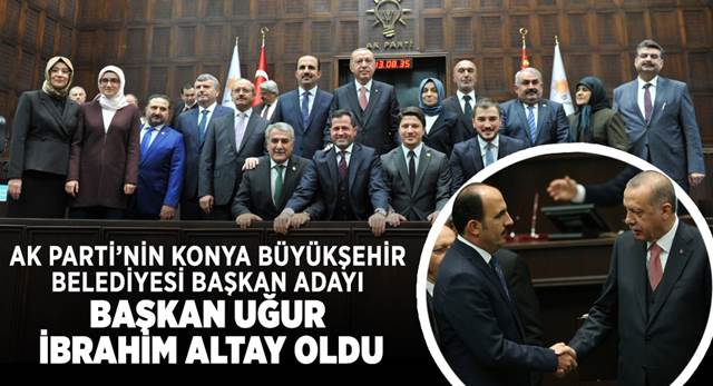 AK Parti'nin Konya Büyükşehir Adayı Başkan Uğur İbrahim Altay Oldu