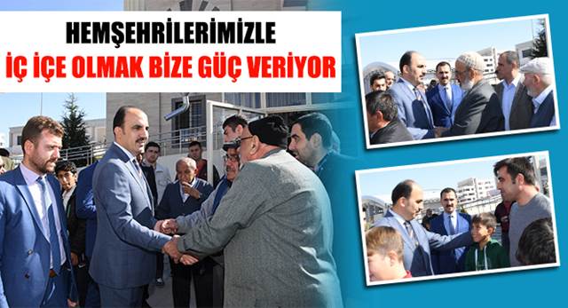 Hemşehrilerimizle İç İçe Olmak Bize Güç Veriyor