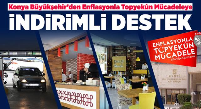 Konya Büyükşehir'den Enflasyonla Topyekûn Mücadeleye İndirimli Destek