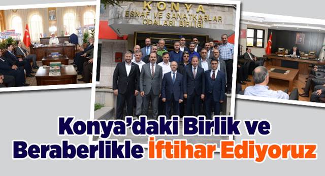 'Konya'daki Birlik ve Beraberlikle İftihar Ediyoruz'