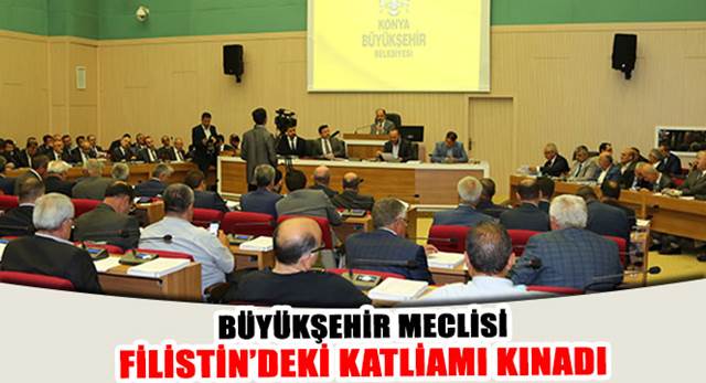 Büyükşehir Meclisi Filistin'deki Katliamı Kınadı